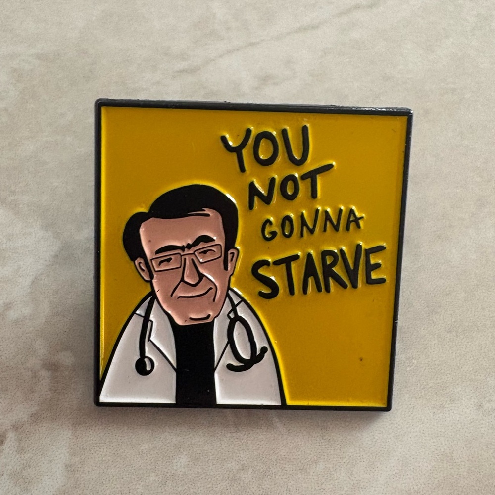 “ You Not Gonna Starve “ Doctor Now